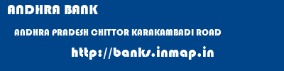 ANDHRA BANK  ANDHRA PRADESH CHITTOR KARAKAMBADI ROAD   banks information 